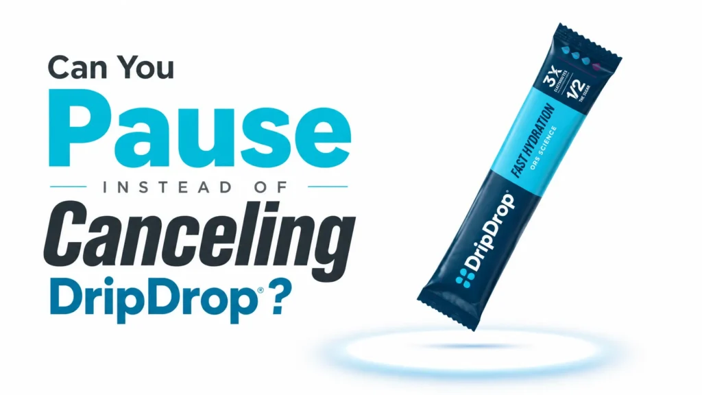 Can You Pause Instead of Canceling DripDrop